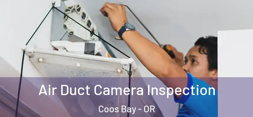 Air Duct Camera Inspection Coos Bay - OR