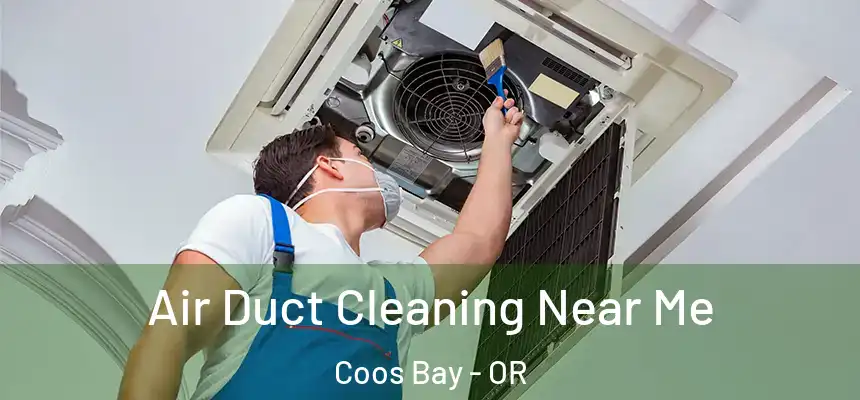  Air Duct Cleaning Near Me Coos Bay - OR