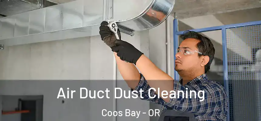 Air Duct Dust Cleaning Coos Bay - OR
