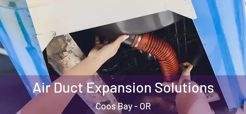 Air Duct Expansion Solutions Coos Bay - OR