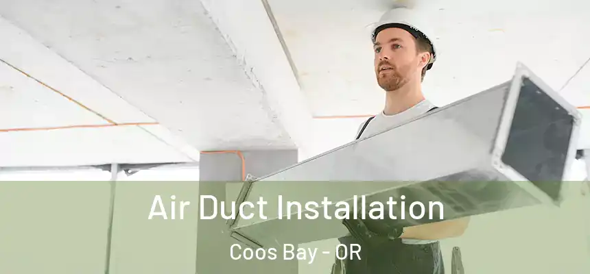 Air Duct Installation Coos Bay - OR