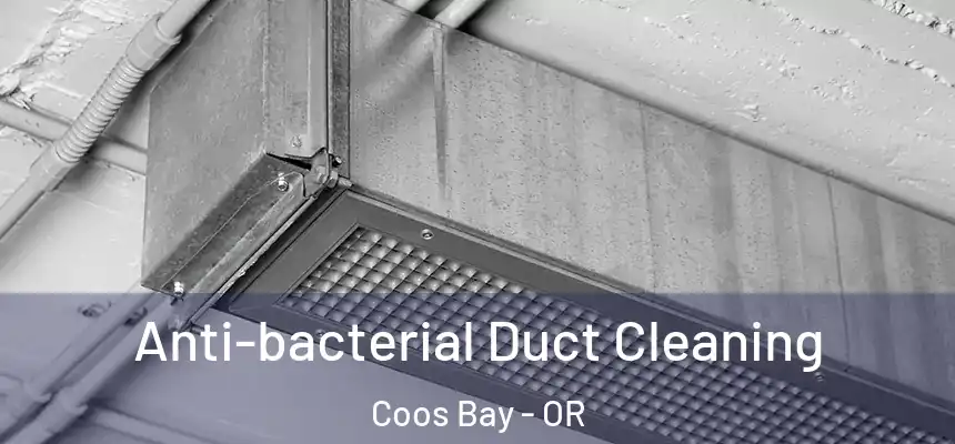 Anti-bacterial Duct Cleaning Coos Bay - OR