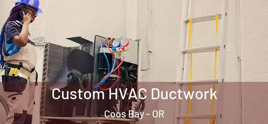  Custom HVAC Ductwork Coos Bay - OR