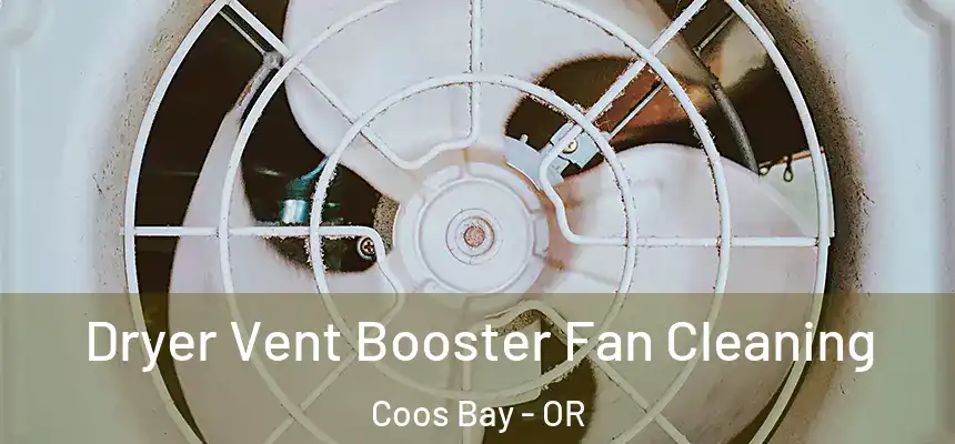  Dryer Vent Booster Fan Cleaning Coos Bay - OR