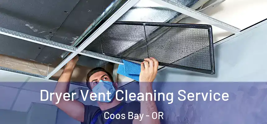 Dryer Vent Cleaning Service Coos Bay - OR