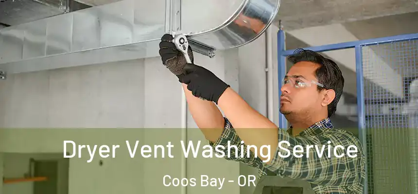 Dryer Vent Washing Service Coos Bay - OR
