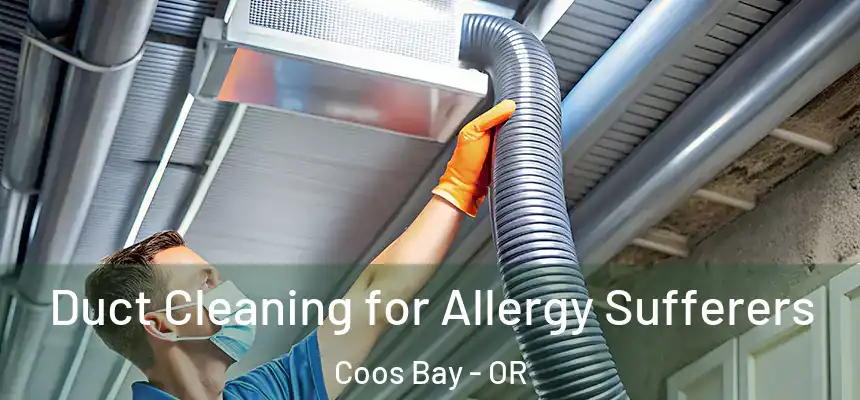 Duct Cleaning for Allergy Sufferers Coos Bay - OR