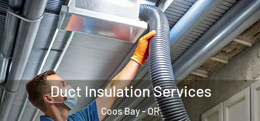 Duct Insulation Services Coos Bay - OR