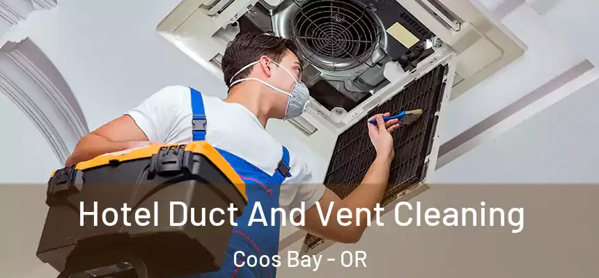 Hotel Duct And Vent Cleaning Coos Bay - OR