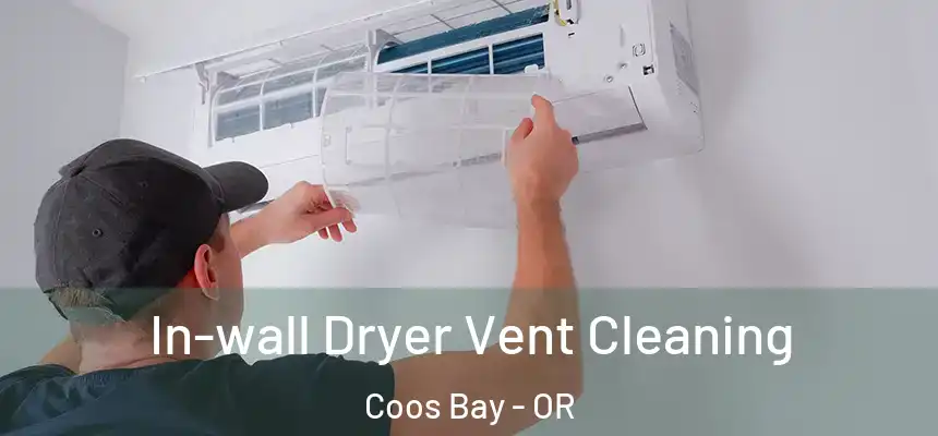 In-wall Dryer Vent Cleaning Coos Bay - OR