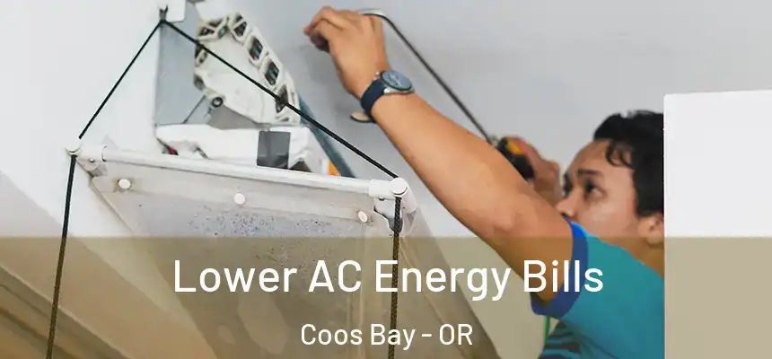 Lower AC Energy Bills Coos Bay - OR