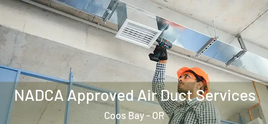 NADCA Approved Air Duct Services Coos Bay - OR