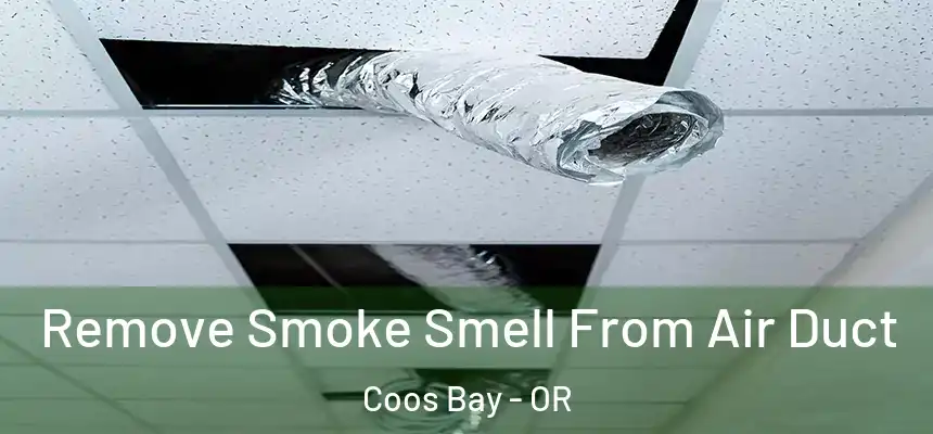 Remove Smoke Smell From Air Duct Coos Bay - OR