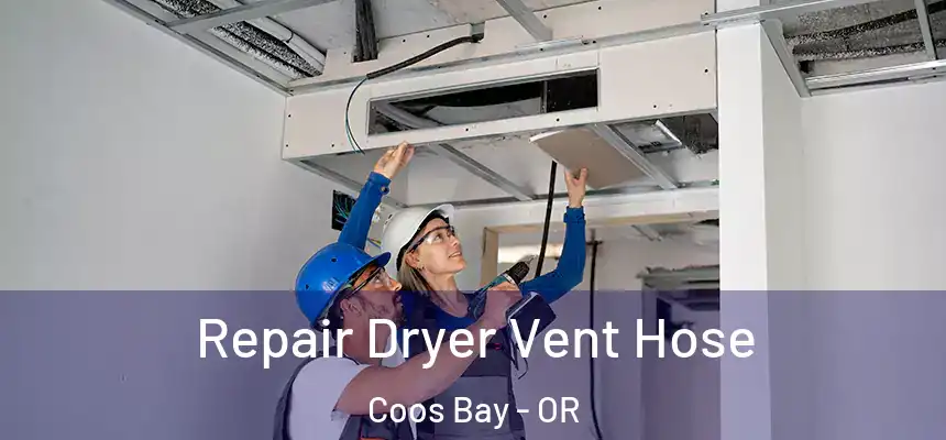  Repair Dryer Vent Hose Coos Bay - OR