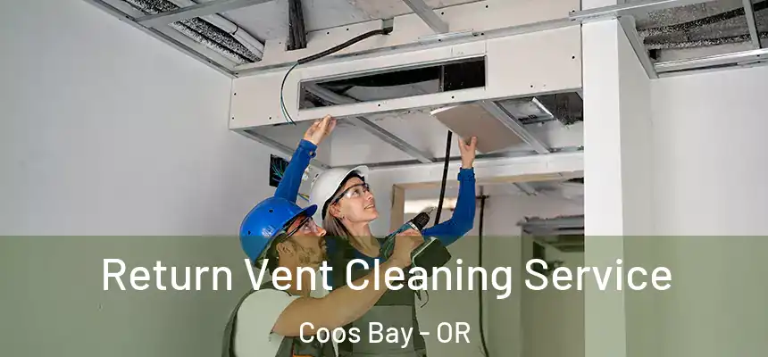  Return Vent Cleaning Service Coos Bay - OR