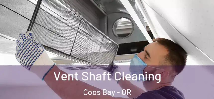  Vent Shaft Cleaning Coos Bay - OR