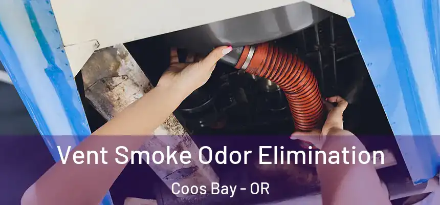  Vent Smoke Odor Elimination Coos Bay - OR