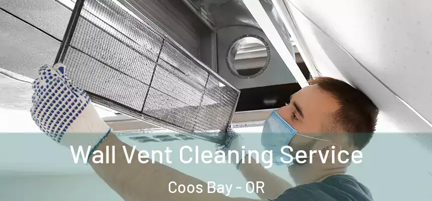  Wall Vent Cleaning Service Coos Bay - OR